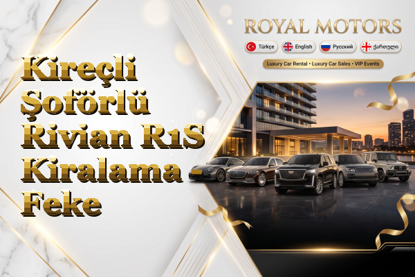 Kireçli Şoförlü Rivian R1S Kiralama - Feke