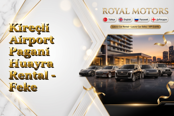 Kireçli Airport Pagani Huayra Rental - Feke
