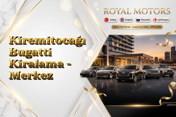 Kiremitocağı Bugatti Kiralama - Merkez