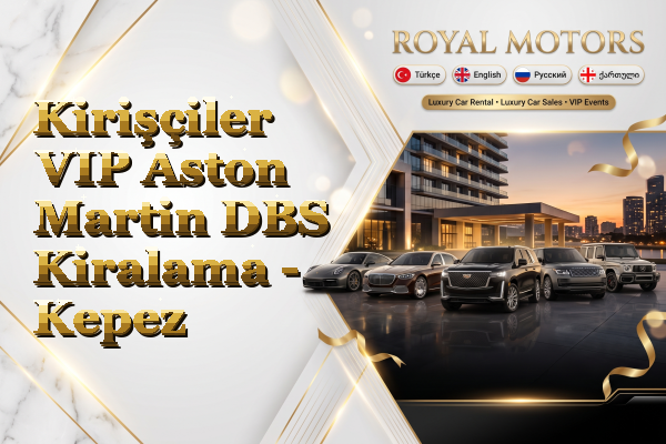 Kirişçiler VIP Aston Martin DBS Kiralama - Kepez