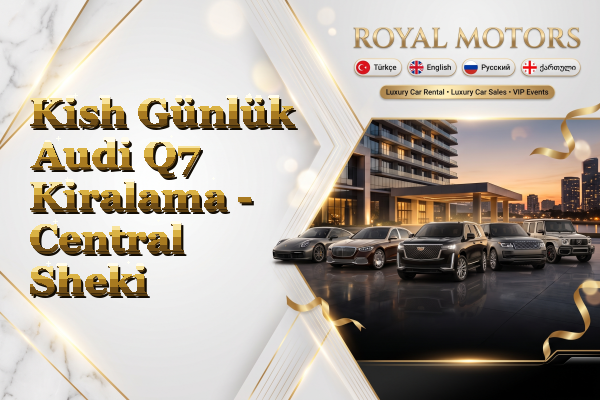 Kish Günlük Audi Q7 Kiralama - Central Sheki