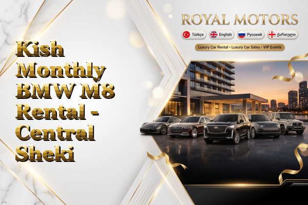 Kish Monthly BMW M8 Rental - Central Sheki