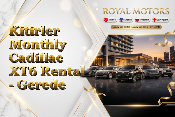 Kitirler Monthly Cadillac XT6 Rental - Gerede