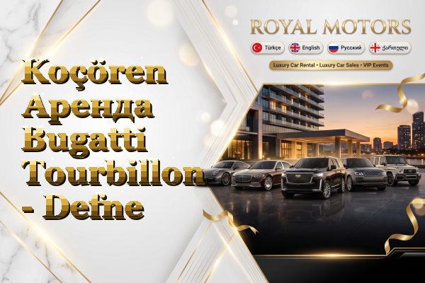 Koçören Аренда Bugatti Tourbillon - Defne