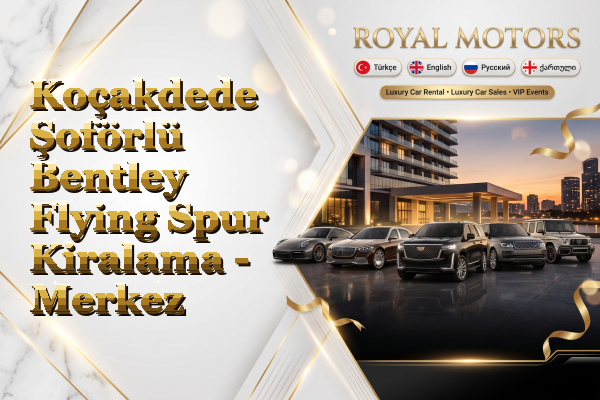 Koçakdede Şoförlü Bentley Flying Spur Kiralama - Merkez