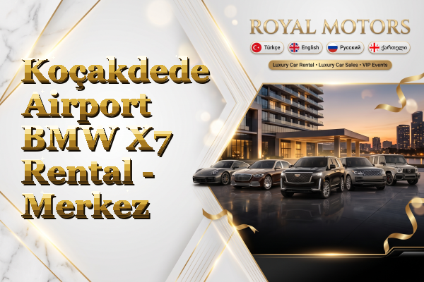 Koçakdede Airport BMW X7 Rental - Merkez