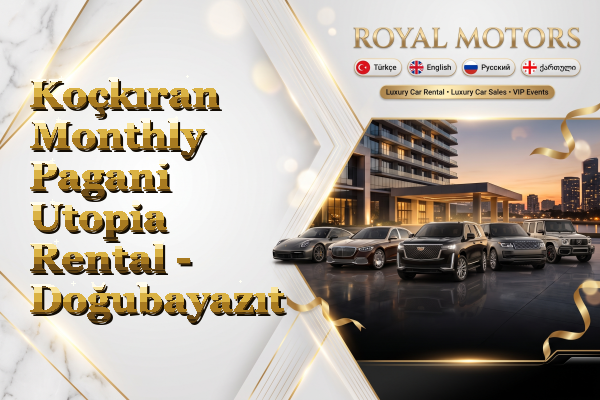 Koçkıran Monthly Pagani Utopia Rental - Doğubayazıt