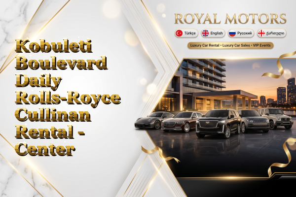 Kobuleti Boulevard Daily Rolls-Royce Cullinan Rental - Center