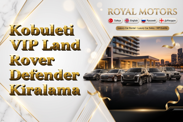 Kobuleti VIP Land Rover Defender Kiralama