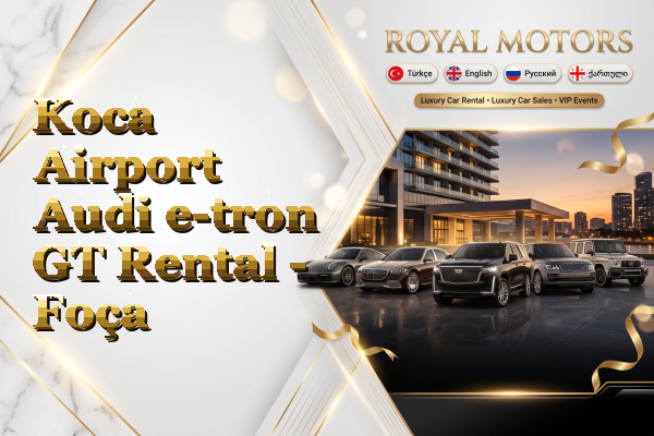 Koca Airport Audi e-tron GT Rental - Foça