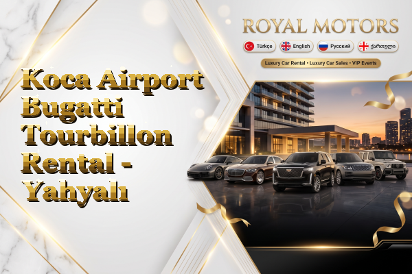 Koca Airport Bugatti Tourbillon Rental - Yahyalı