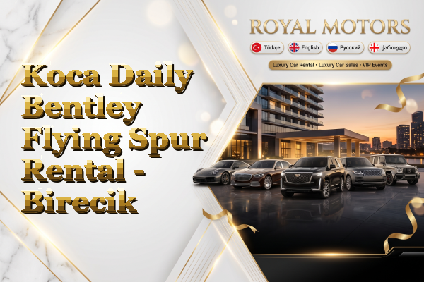 Koca Daily Bentley Flying Spur Rental - Birecik