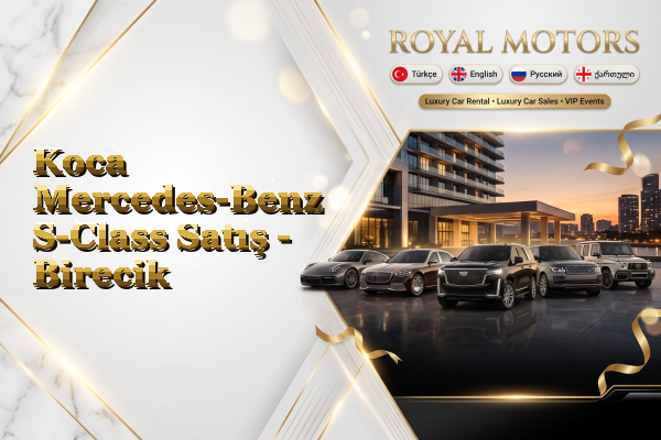 Koca Mercedes-Benz S-Class Satış - Birecik