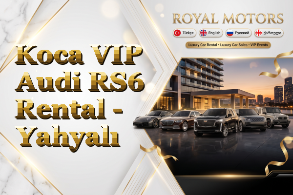 Koca VIP Audi RS6 Rental - Yahyalı