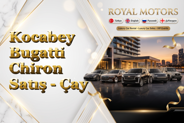 Kocabey Bugatti Chiron Satış - Çay