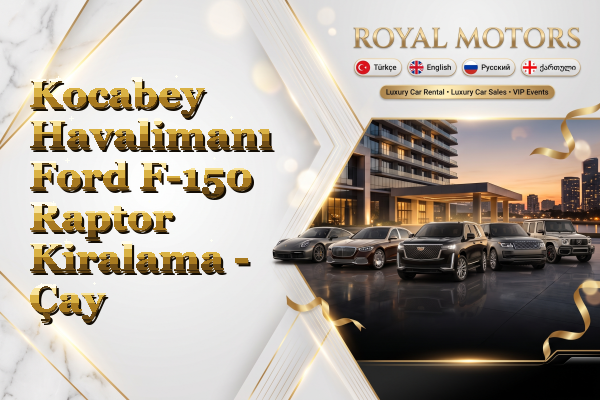 Kocabey Havalimanı Ford F-150 Raptor Kiralama - Çay