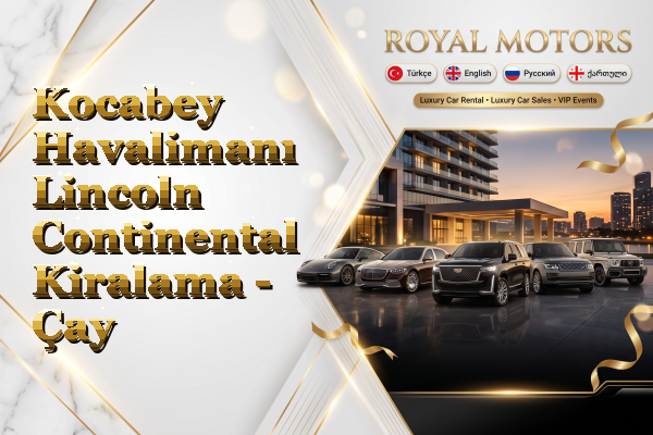 Kocabey Havalimanı Lincoln Continental Kiralama - Çay