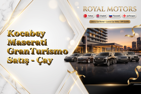 Kocabey Maserati GranTurismo Satış - Çay