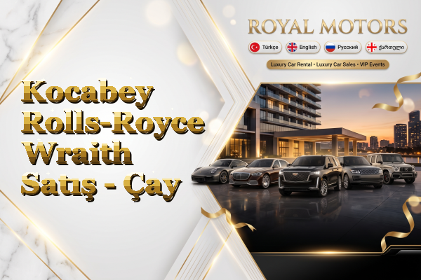Kocabey Rolls-Royce Wraith Satış - Çay