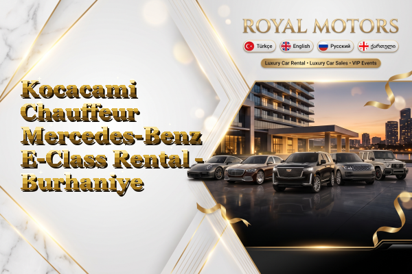 Kocacami Chauffeur Mercedes-Benz E-Class Rental - Burhaniye