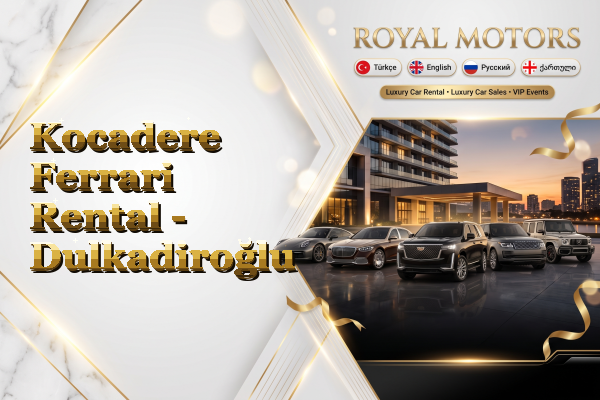 Kocadere Ferrari Rental - Dulkadiroğlu