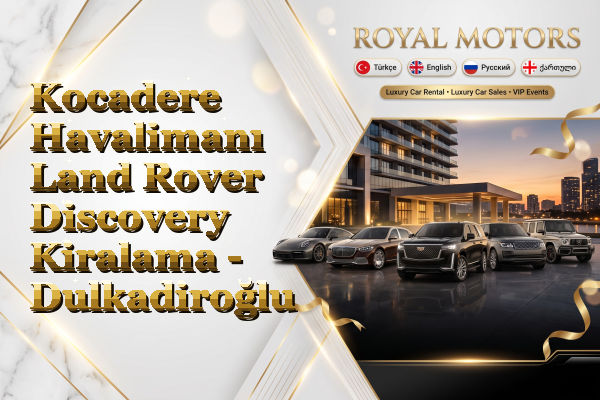 Kocadere Havalimanı Land Rover Discovery Kiralama - Dulkadiroğlu