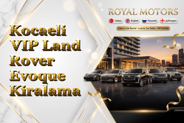 Kocaeli VIP Land Rover Evoque Kiralama