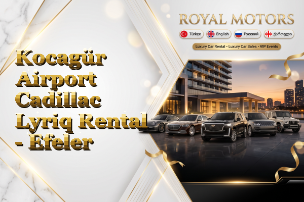 Kocagür Airport Cadillac Lyriq Rental - Efeler
