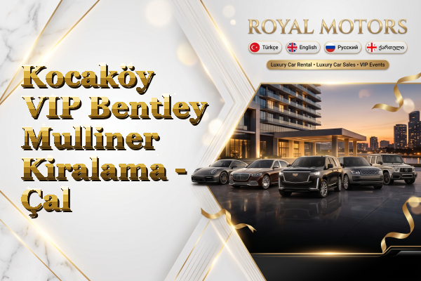 Kocaköy VIP Bentley Mulliner Kiralama - Çal