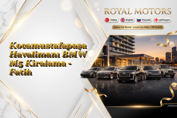 Kocamustafapaşa Havalimanı BMW M5 Kiralama - Fatih