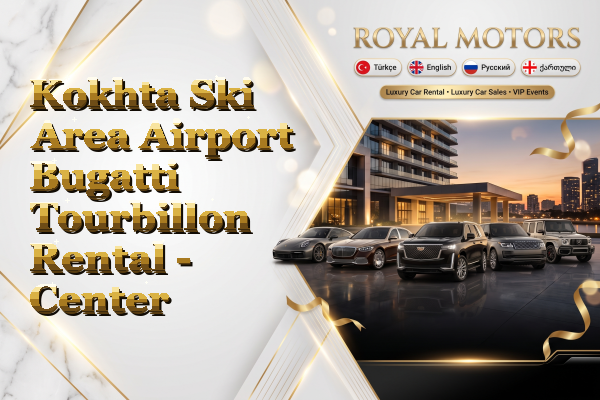 Kokhta Ski Area Airport Bugatti Tourbillon Rental - Center