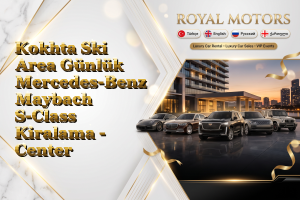 Kokhta Ski Area Günlük Mercedes-Benz Maybach S-Class Kiralama - Center