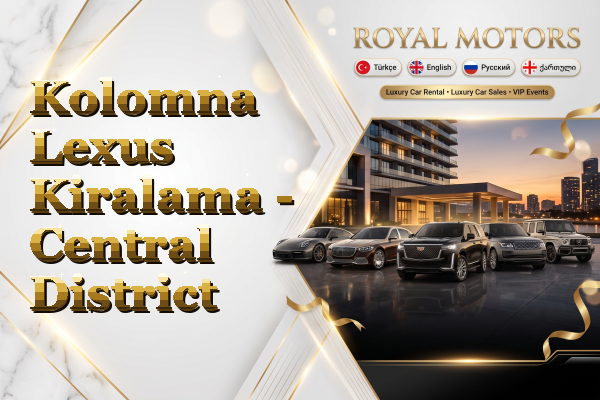 Kolomna Lexus Kiralama - Central District