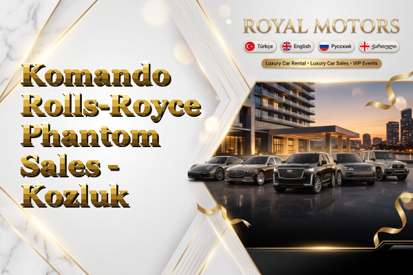 Komando Rolls-Royce Phantom Sales - Kozluk