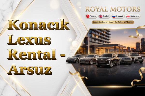 Konacık Lexus Rental - Arsuz