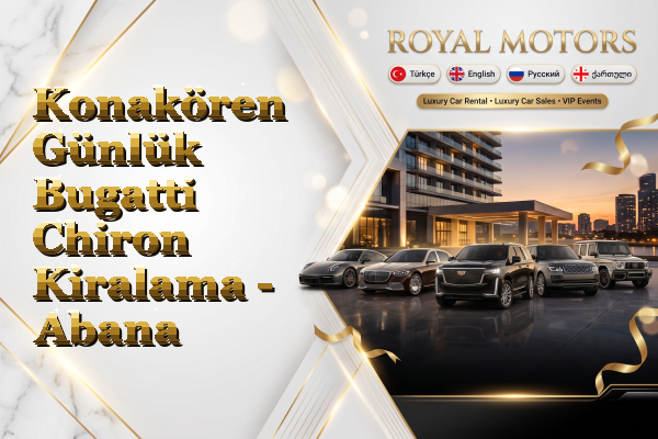 Konakören Günlük Bugatti Chiron Kiralama - Abana