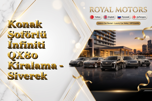 Konak Şoförlü Infiniti QX80 Kiralama - Siverek
