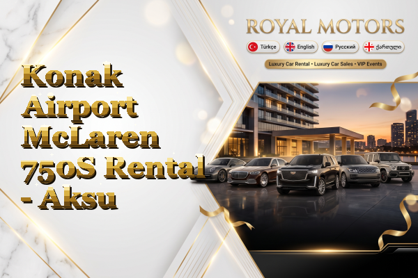 Konak Airport McLaren 750S Rental - Aksu