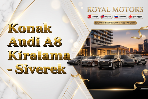 Konak Audi A8 Kiralama - Siverek