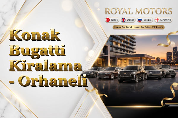 Konak Bugatti Kiralama - Orhaneli