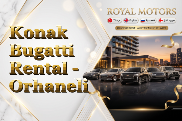Konak Bugatti Rental - Orhaneli