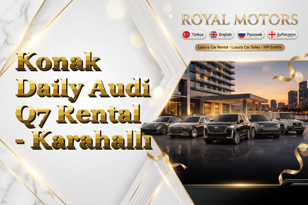 Konak Daily Audi Q7 Rental - Karahallı