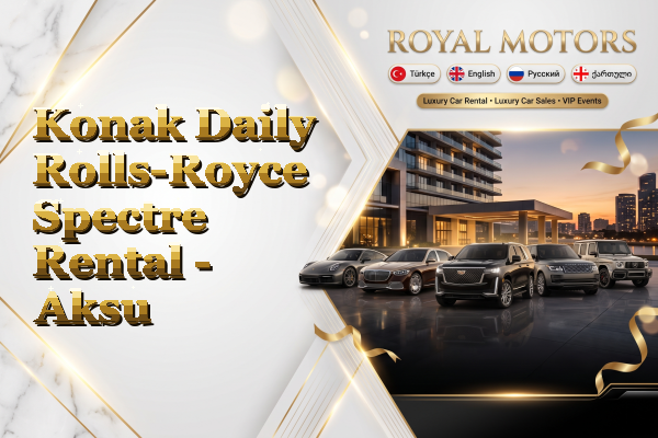 Konak Daily Rolls-Royce Spectre Rental - Aksu