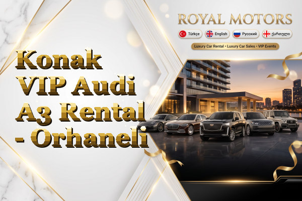 Konak VIP Audi A3 Rental - Orhaneli