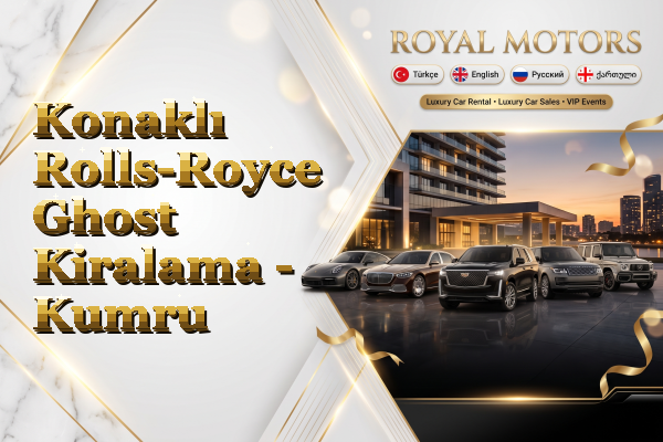 Konaklı Rolls-Royce Ghost Kiralama - Kumru