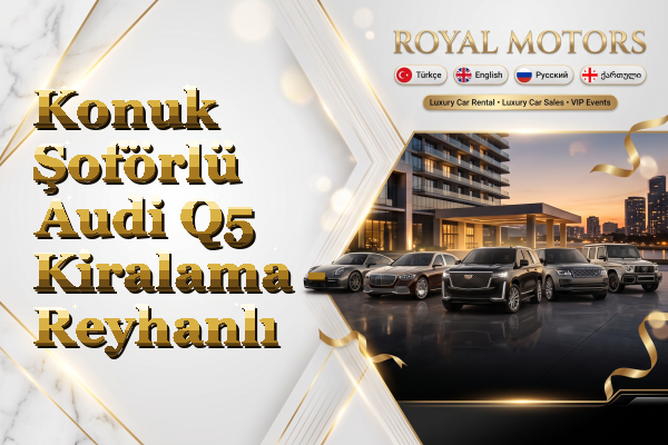 Konuk Şoförlü Audi Q5 Kiralama - Reyhanlı