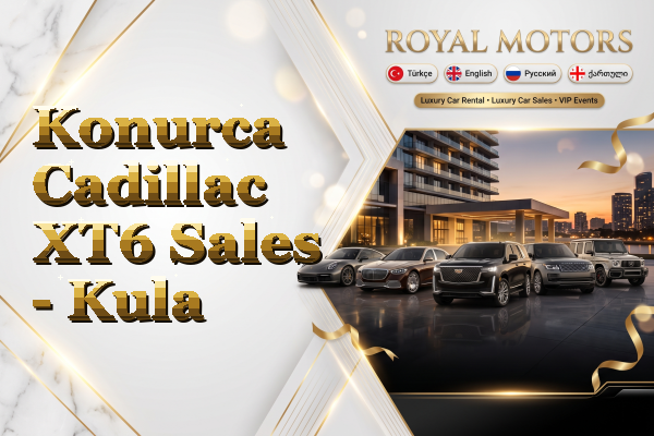 Konurca Cadillac XT6 Sales - Kula