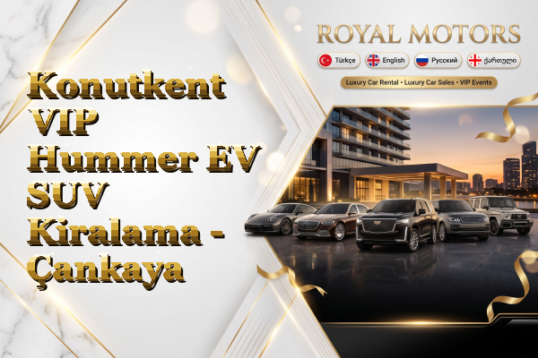 Konutkent VIP Hummer EV SUV Kiralama - Çankaya