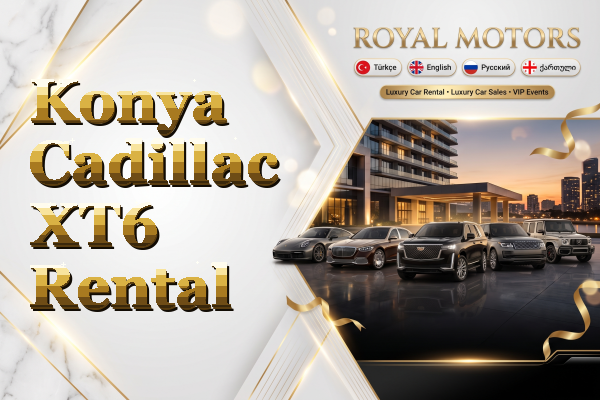 Konya Cadillac XT6 Rental
