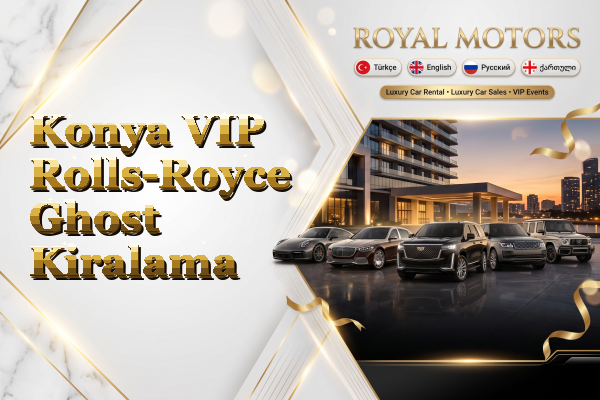 Konya VIP Rolls-Royce Ghost Kiralama